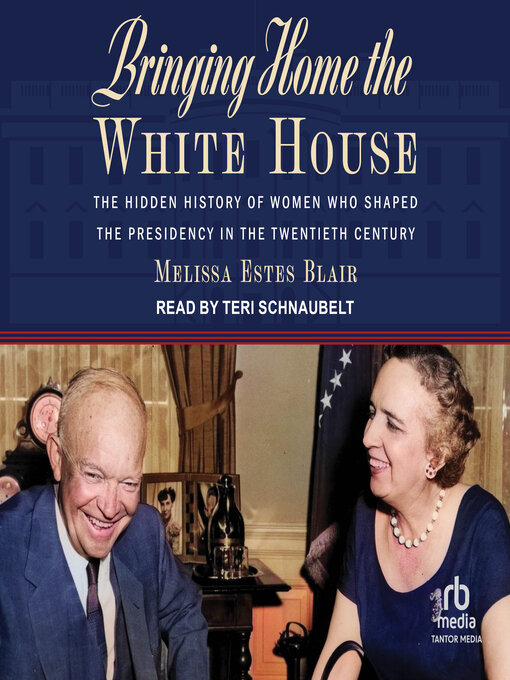 Title details for Bringing Home the White House by Melissa Estes Blair - Available